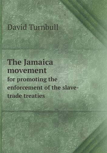 Cover for David Turnbull · The Jamaica Movement for Promoting the Enforcement of the Slave-trade Treaties (Paperback Book) (2013)