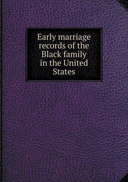 Cover for William Montgomery Clemens · Early Marriage Records of the Black Family in the United States (Paperback Book) (2015)