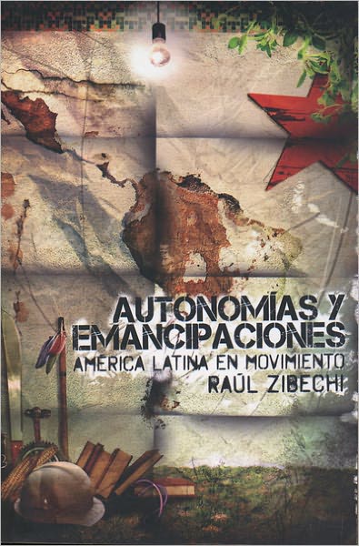 Cover for Raul Zibechi · Autonomias Y Emancipaciones / Autonomy and Emancipation: America Latina en Movimiento / Movement in Latin America (Paperback Book) [Spanish edition] (2011)