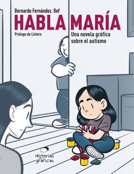 Cover for Bef (Fernandez, Bernardo) · Habla Maria. Una Novela Grafica Sobre El Autismo (Paperback Book) (2019)