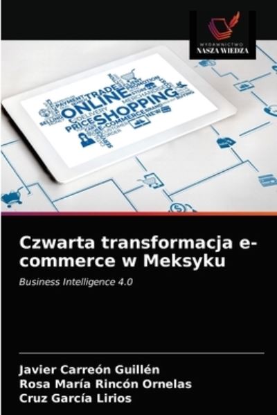 Cover for Javier Carreón Guillén · Czwarta transformacja e-commerce w Meksyku (Paperback Book) (2021)