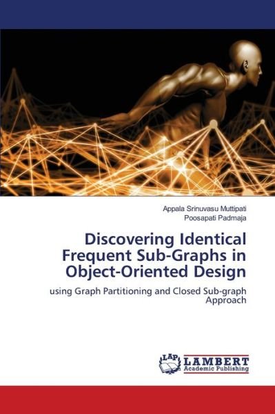 Cover for Appala Srinuvasu Muttipati · Discovering Identical Frequent Sub-Graphs in Object-Oriented Design (Pocketbok) (2021)