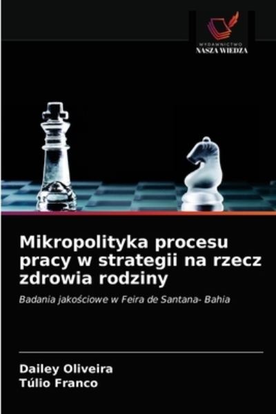 Cover for Dailey Oliveira · Mikropolityka procesu pracy w strategii na rzecz zdrowia rodziny (Paperback Book) (2021)