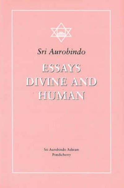 Cover for Sri Aurobindo · Essays Divine and Human (Paperback Book) [1st edition] (1994)