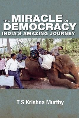 Cover for T. S. Krishnamurthy · The Miracle of Democracy : India's Amazing Journey (Innbunden bok) (2008)
