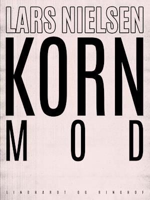 Cover for Lars Nielsen · Kornmod (Sewn Spine Book) [1st edition] (2019)