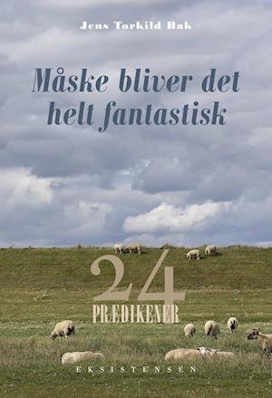 Cover for Jens Torkild Bak · Måske bliver det helt fantastisk (Sewn Spine Book) [1e uitgave] (2021)