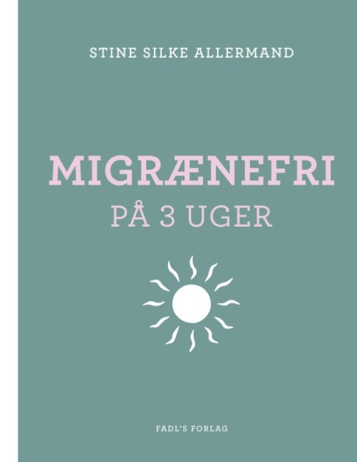 Migrænefri på 3 uger - Stine Silke Allermand - Bøger - FADL's Forlag - 9788743004646 - 10. januar 2018