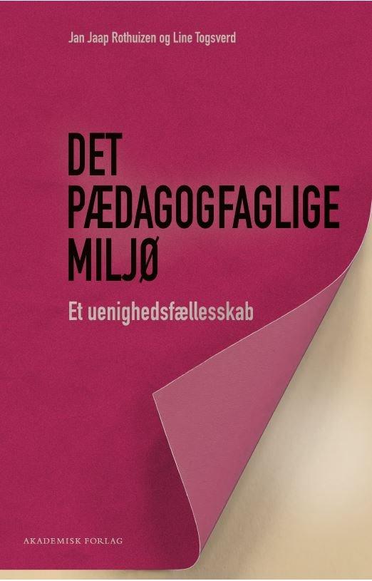 Line Togsverd; Jan Jaap Rothuizen · Det pædagogfaglige miljø (Sewn Spine Book) [1e uitgave] (2023)