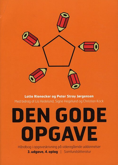 Cover for Lotte Rienecker og Peter Stray Jørgensen · Den gode opgave (Gammel udgave // ny udgaves isbn: 9788759315217 (Hæftet bog) [3. udgave] (2005)