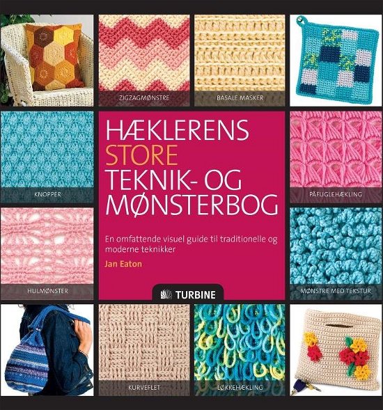 Hæklerens store teknik- og mønsterbog - Jan Eaton - Bøger - TURBINE - 9788771414646 - 12. februar 2014