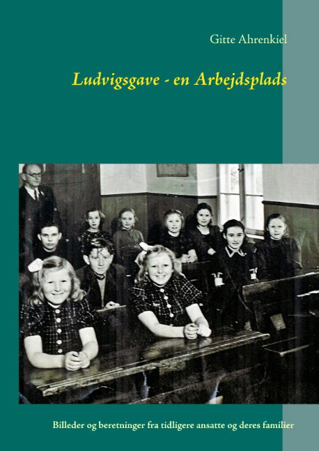 Cover for Gitte Ahrenkiel; Gitte Ahrenkiel · Ludvigsgave - en Arbejdsplads (Paperback Book) [1st edition] [Paperback] (2014)