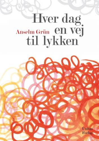 Cover for Anselm Grün · Hver dag en vej til lykken (Bound Book) [1st edition] (2007)