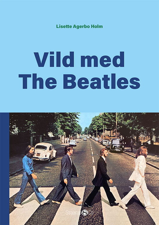 Cover for Lisette Agerbo Holm · #danmarkshistorier: Vild med The Beatles (Hardcover Book) [1. Painos] (2021)