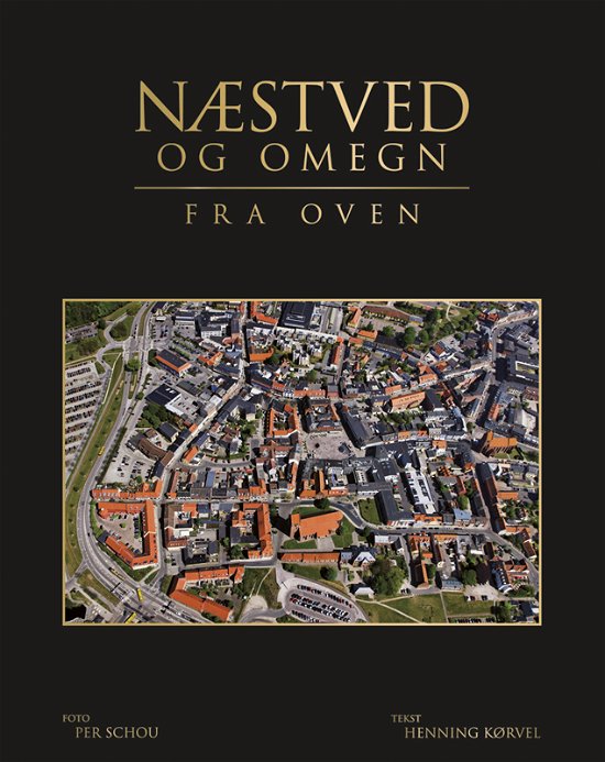 Cover for Henning Kørvel · Næstved og omegn fra oven (Inbunden Bok) [1:a utgåva] (2011)