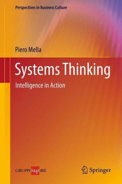 Systems Thinking: Intelligence in Action - Perspectives in Business Culture - Piero Mella - Books - Springer Verlag - 9788847025646 - June 7, 2012