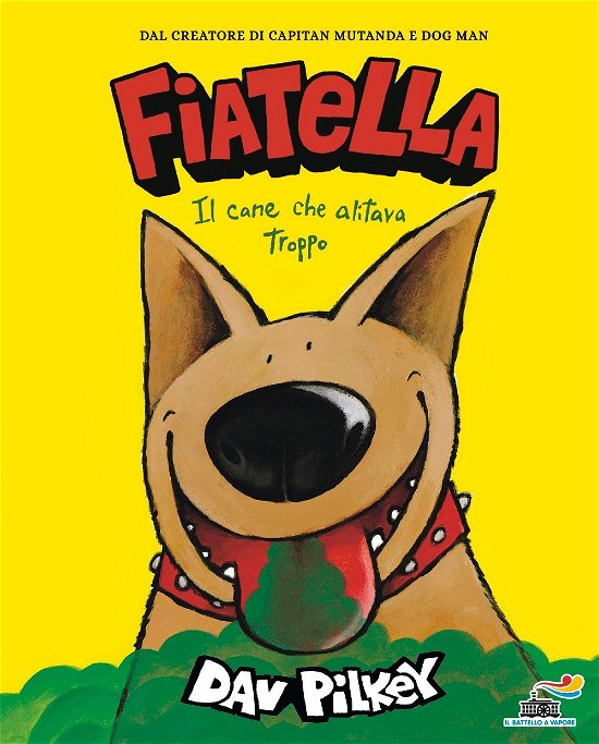 Cover for Dav Pilkey · Fiatella, Il Cane Che Alitava Troppo. Ediz. A Colori (Bok)