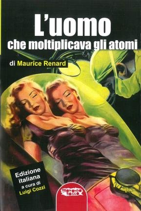 Cover for Maurice Renard · L' Uomo Che Moltiplicava Gli Atomi (Book)
