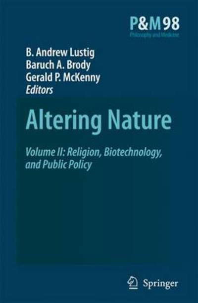 Altering Nature: Volume II: Religion, Biotechnology, and Public Policy - Philosophy and Medicine - B a Lustig - Bøger - Springer - 9789048177646 - 11. november 2010