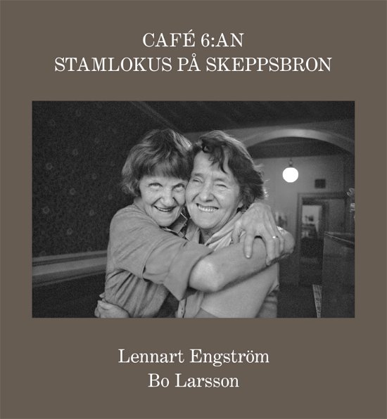 Cover for Bo Larsson · Café 6:an. Stamlokus på Skeppsbron (Book) (2024)