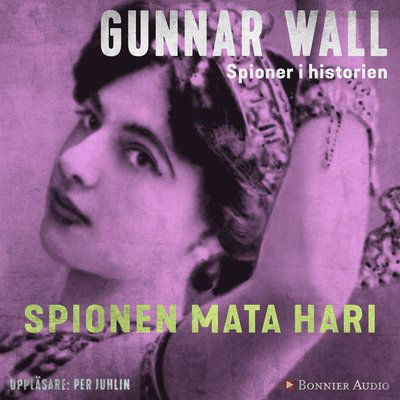 Cover for Gunnar Wall · Spioner i historien: Spionen Mata Hari (Lydbok (MP3)) (2018)