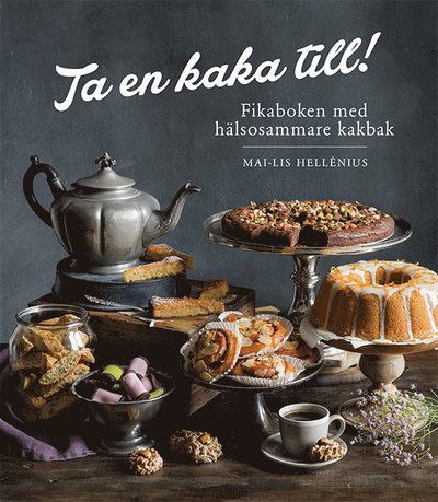 Ta en kaka till! - Mai-Lis Hellénius - Books - Tukan Förlag - 9789179857646 - August 25, 2021