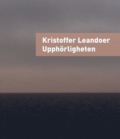 Cover for Kristoffer Leandoer · Upphörligheten (Paperback Book) (2021)