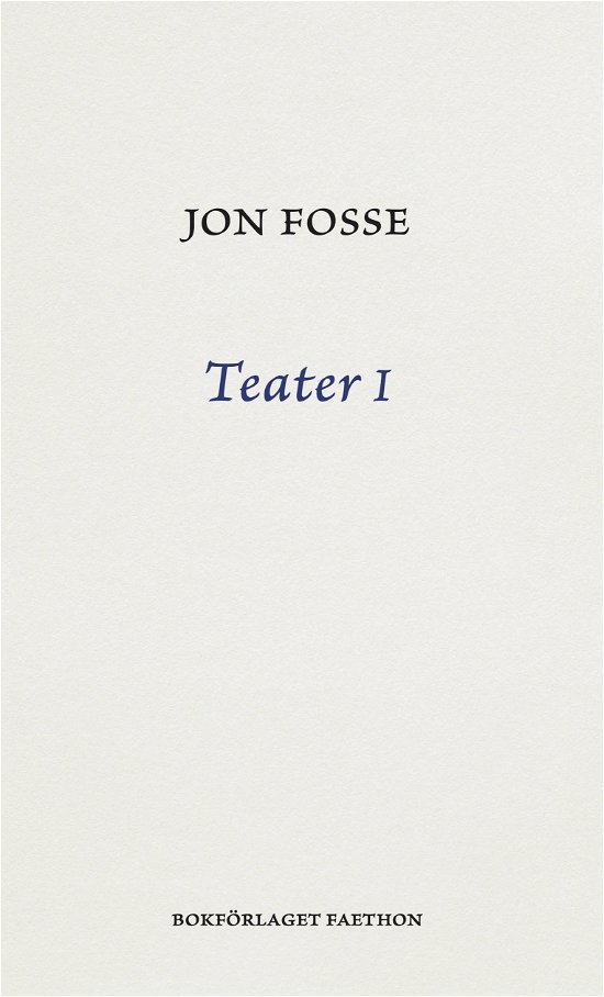 Teater I - Jon Fosse - Bøger - Bokförlaget Faethon - 9789189728646 - 19. oktober 2023