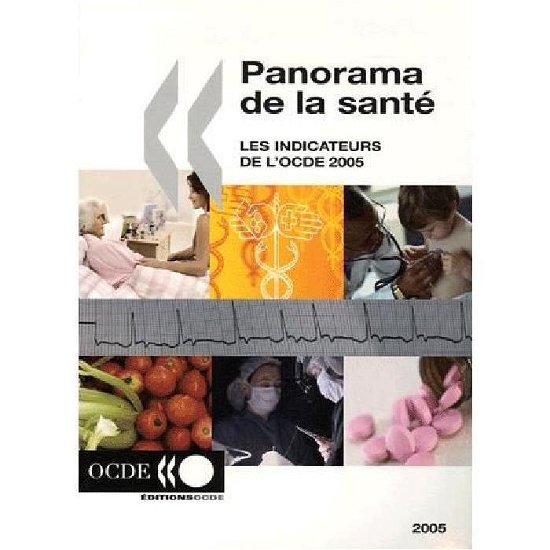 Cover for Oecd Organisation for Economic Co-operation and Develop · Panorama De La Santé 2005 : Les Indicateurs De L'ocde: Edition 2005 (Paperback Book) [French edition] (2008)