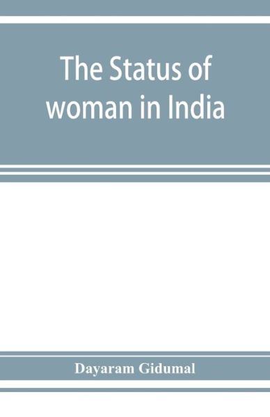 Cover for Gidumal Dayaram Gidumal · The status of woman in India; or, A hand-book for Hindu social reformers (Taschenbuch) (2019)