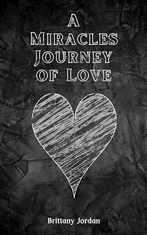 Cover for Brittany Jordan · A Miracles Journey of Love (Book) (2023)