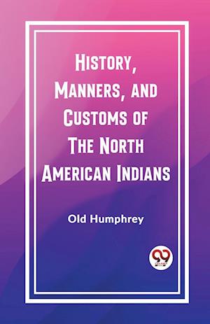 Cover for Old Humphrey · History, Manners, and Customs of the North American Indians (Edition2023) (Paperback Book) (2024)