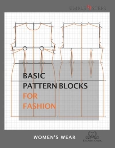 Cover for Ekanem Orok · Basic Pattern Blocks for Fashion - Women's Wear: Simple Steps (TM) (Paperback Bog) (2020)