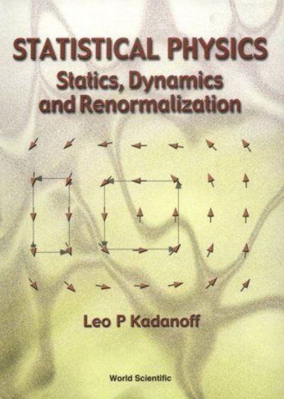Statistical Physics: Statics, Dynamics And Renormalization - Kadanoff, Leo P (The Univ Of Chicago, Usa) - Livros - World Scientific Publishing Co Pte Ltd - 9789810237646 - 8 de maio de 2000