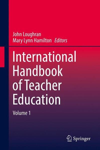 Cover for International Handbook of Teacher Education: Volume 1 (Hardcover Book) [1st ed. 2016 edition] (2016)