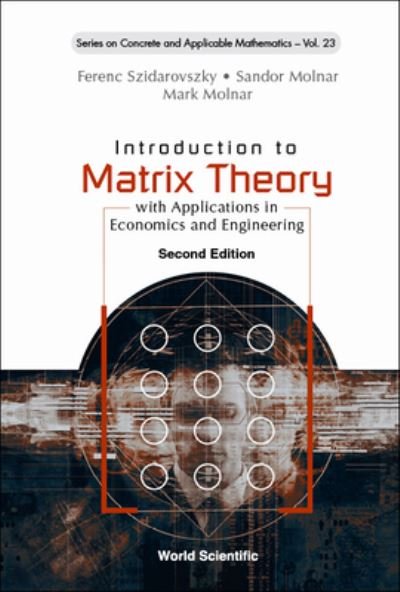 Cover for Szidarovszky, Ferenc (Corvinus Univ, Hungary) · Introduction To Matrix Theory: With Applications In Economics And Engineering - Series on Concrete &amp; Applicable Mathematics (Hardcover Book) [Second edition] (2023)