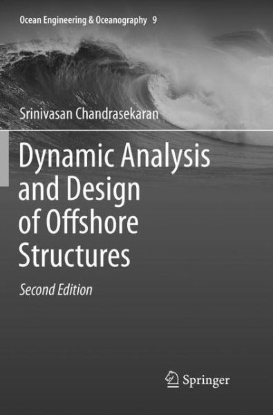 Cover for Srinivasan Chandrasekaran · Dynamic Analysis and Design of Offshore Structures - Ocean Engineering &amp; Oceanography (Paperback Book) [Softcover reprint of the original 2nd ed. 2018 edition] (2019)