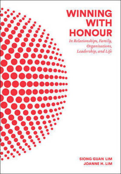 Cover for Lim, Siong Guan (Lee Kuan Yew School Of Public Policy, Nus, S'pore) · Winning With Honour: In Relationships, Family, Organisations, Leadership, And Life (Paperback Book) (2016)