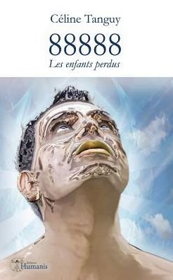 Cover for Céline Tanguy · 88888: Les Enfants Perdus (Emergence) (Volume 4) (French Edition) (Paperback Book) [French edition] (2013)