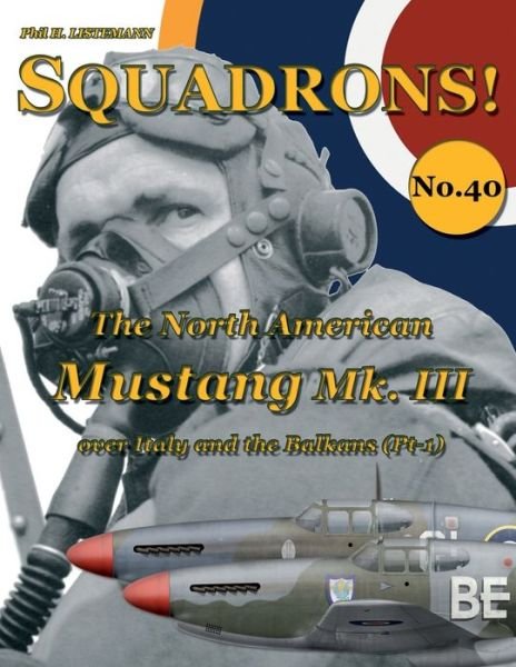 Cover for Phil H Listemann · The North American Mustang Mk. III over Italy and the Balkans (Pt-1) - Squadrons! (Paperback Book) (2020)