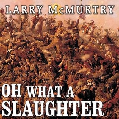 Cover for Larry Mcmurtry · Oh What a Slaughter (CD) (2005)