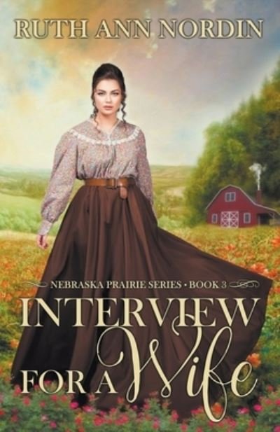 Interview for a Wife - Nebraska Prairie - Ruth Ann Nordin - Kirjat - Ruth Ann Nordin - 9798201448646 - maanantai 30. toukokuuta 2022