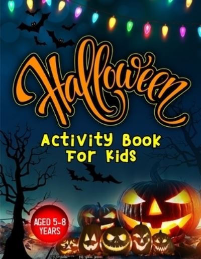 Cover for Hackney And Jones · Halloween Activity Book for Kids Aged 5-8 Years: Fun activities for children who love all things spooky at Halloween. Including colouring in, mazes, sudoku etc. Perfect gift for your little creatives (Paperback Book) (2021)