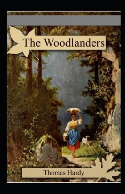 Cover for Thomas Hardy · The Woodlanders Illustrated (Paperback Book) (2021)