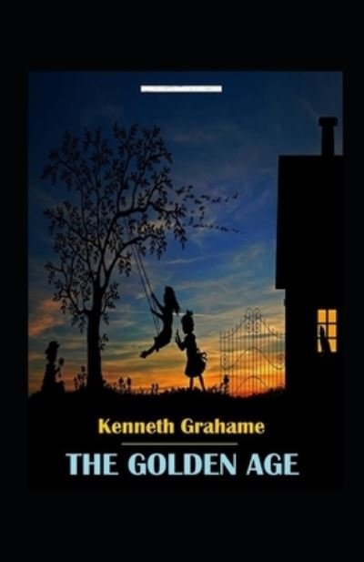 Cover for Kenneth Grahame · The Golden Age Annotated (Paperback Book) (2021)