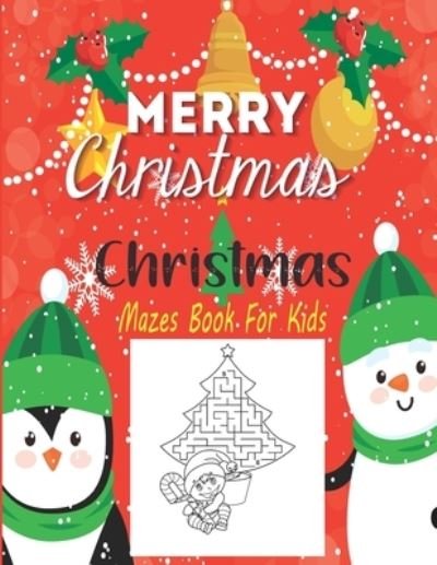 Christmas Mazes For Kids: Mazes Great Book for Seniors, Adults, Teens & Kids - Nr Grate Press - Bücher - Independently Published - 9798486326646 - 28. September 2021