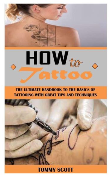 How to Tattoo - Tommy Scott - Books - Independently Published - 9798501591646 - May 9, 2021