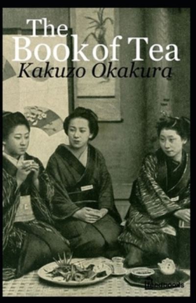 Cover for Kakuzo Okakura · The Book of Tea Annotated (Pocketbok) (2021)