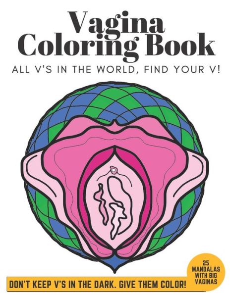 Cover for Max Adams · Vagina Coloring Book: 25 Mandalas With Big Vaginas (DON'T KEEP V'S IN THE DARK, GIVE THEM COLOR!) (Paperback Book) (2021)