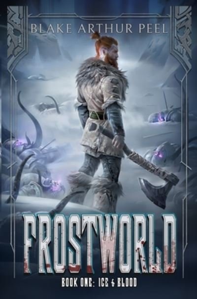 Cover for Blake Arthur Peel · Frostworld: Ice &amp; Blood: A LitRPG / GameLit Viking Adventure (Pocketbok) (2021)